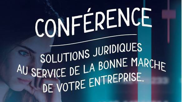 Conférence - Solutions juridiques au service de la bonne marche de votre entreprise